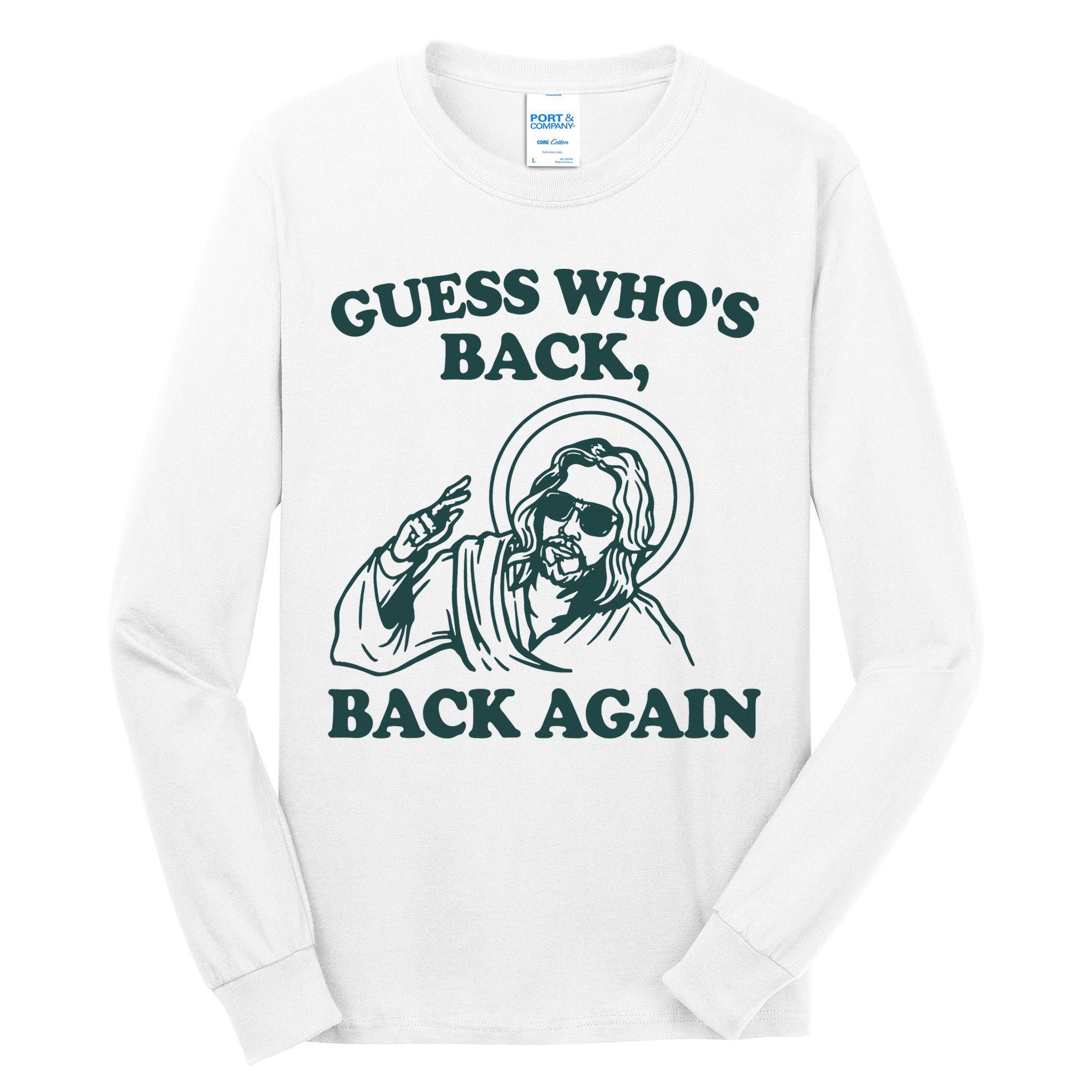 Guess Whos Back Back Again Jesus Tall Long Sleeve T-Shirt