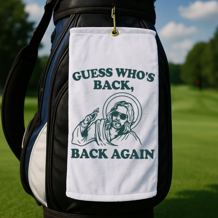 Guess Whos Back Back Again Jesus Golf Towel