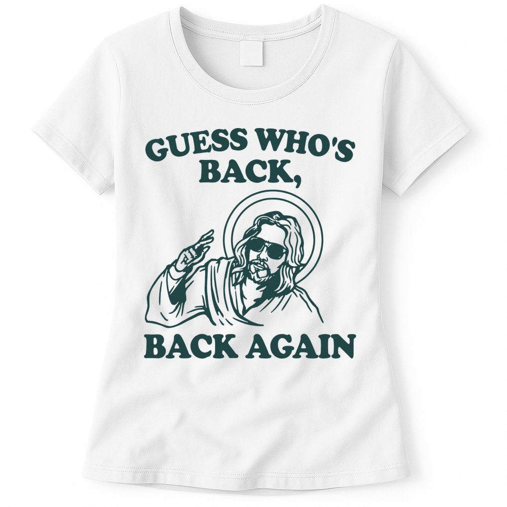 Guess Whos Back Back Again Jesus Womens T-Shirt