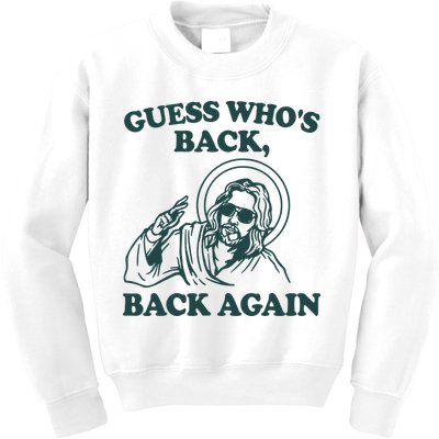 Guess Whos Back Back Again Jesus Kids Sweatshirt
