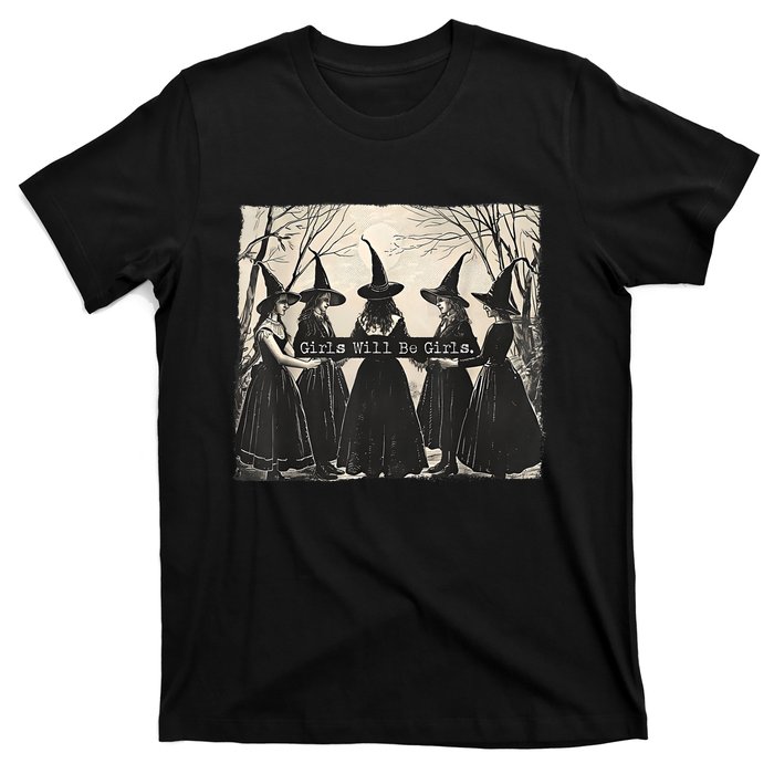 Girl Will Be Girl Funny Witch Witchy Vibes T-Shirt