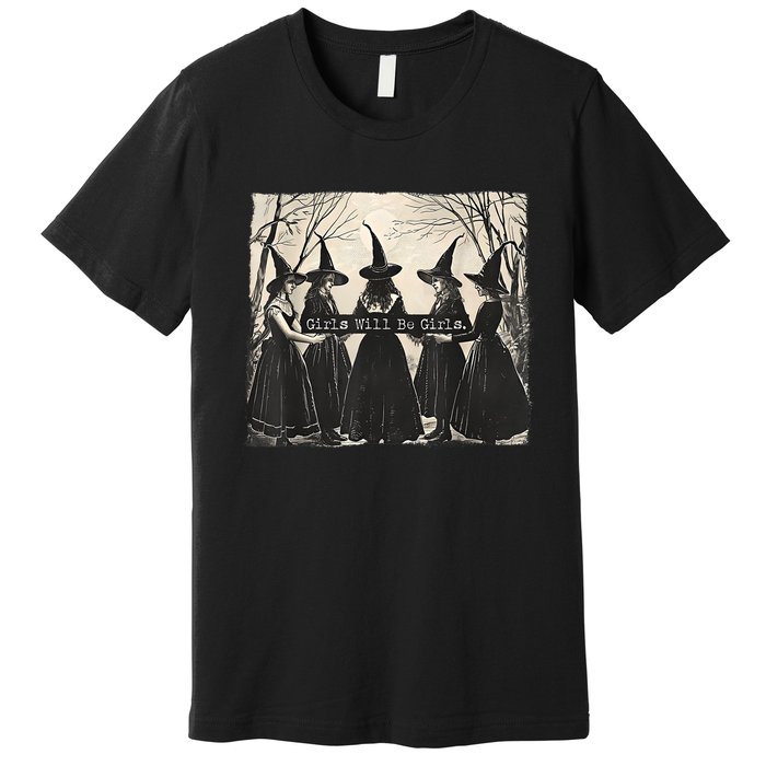 Girl Will Be Girl Funny Witch Witchy Vibes Premium T-Shirt