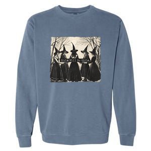 Girl Will Be Girl Funny Witch Witchy Vibes Garment-Dyed Sweatshirt