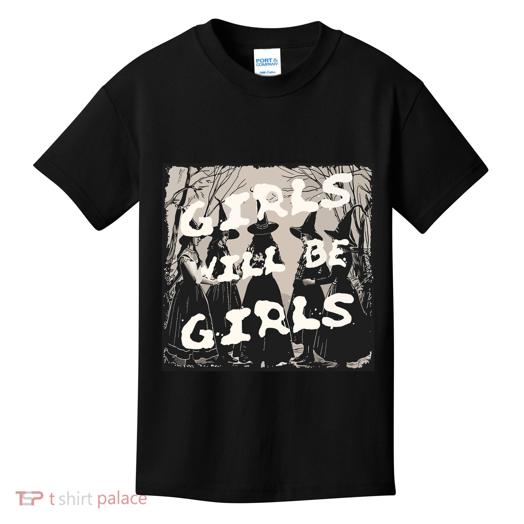 Girl Will Be Girl Witch Witchy Funny Halloween Vibes Women Kids T-Shirt