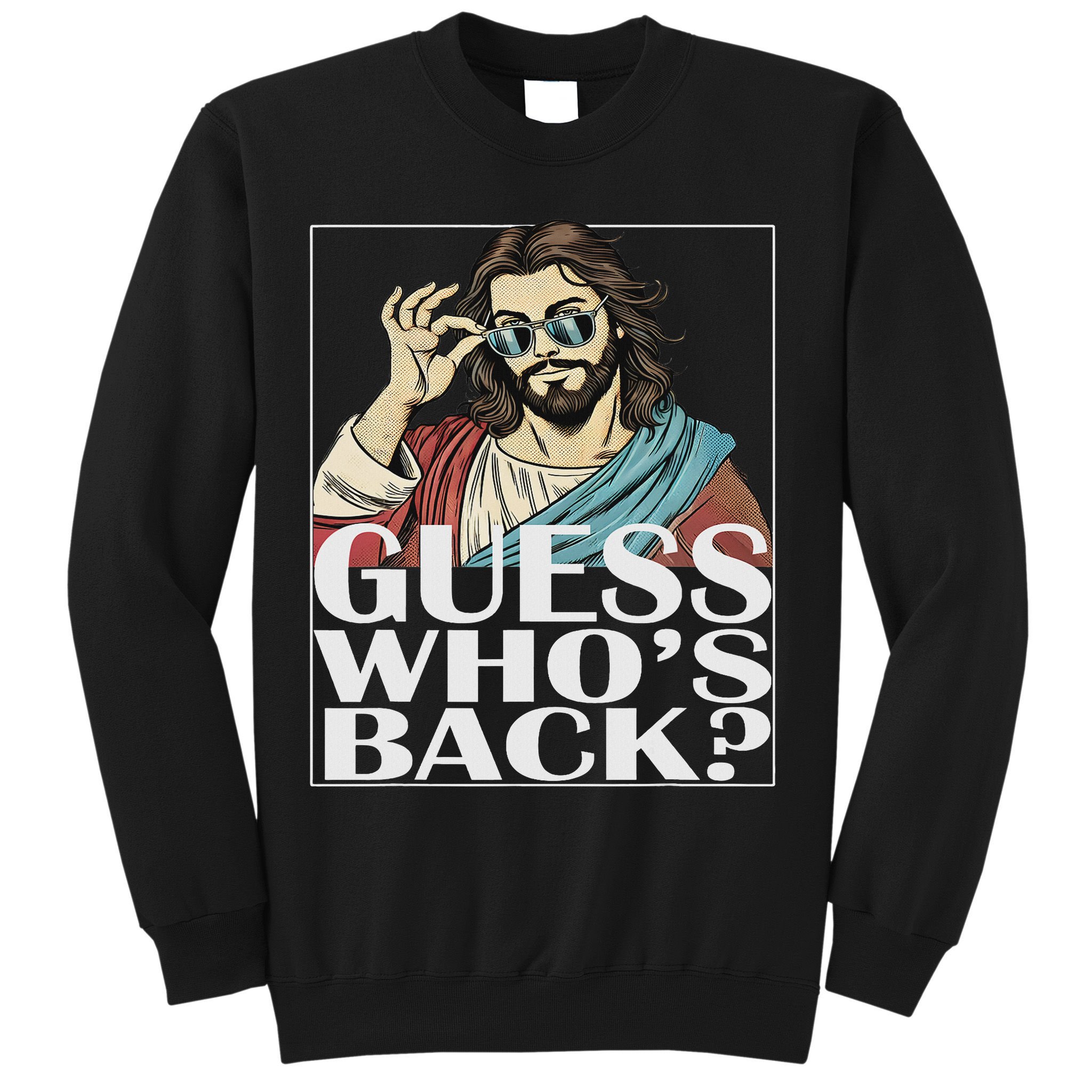 Guess Whos Back Jesus Easter Religious Catholic Sweatshirt