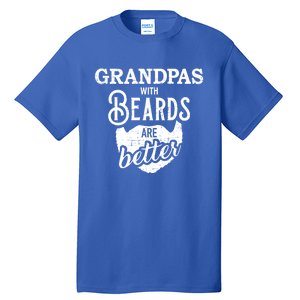 Grandpas With Beards Are Better Great Gift Tall T-Shirt