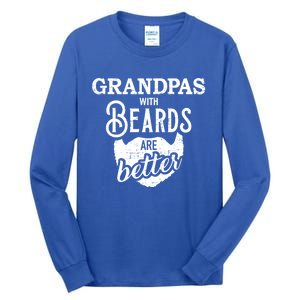 Grandpas With Beards Are Better Great Gift Tall Long Sleeve T-Shirt