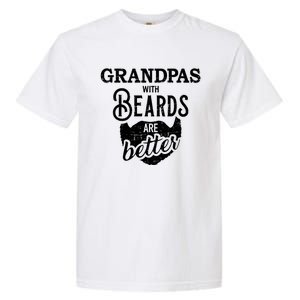 Grandpas With Beards Are Better Great Gift Garment-Dyed Heavyweight T-Shirt