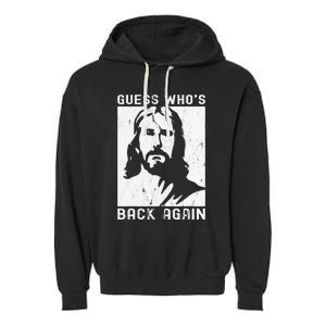 Guess Who's Back Back Again Happy Easter! Jesus Christian Garment-Dyed Fleece Hoodie