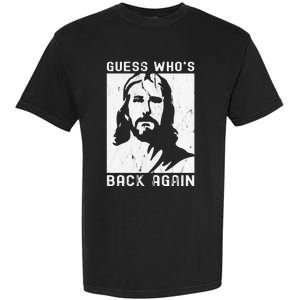 Guess Who's Back Back Again Happy Easter! Jesus Christian Garment-Dyed Heavyweight T-Shirt