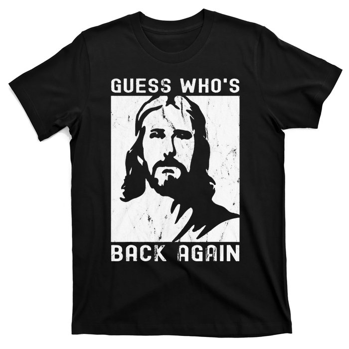 Guess Who's Back Back Again Happy Easter! Jesus Christian T-Shirt