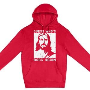 Guess Who's Back Back Again Happy Easter! Jesus Christian Premium Pullover Hoodie