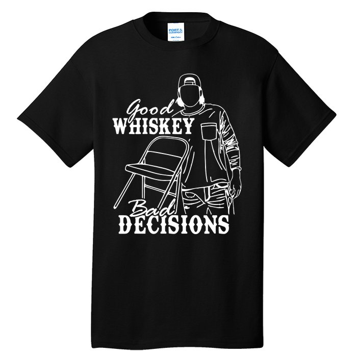 Good Whiskey Bad Decisions Tall T-Shirt