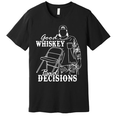 Good Whiskey Bad Decisions Premium T-Shirt