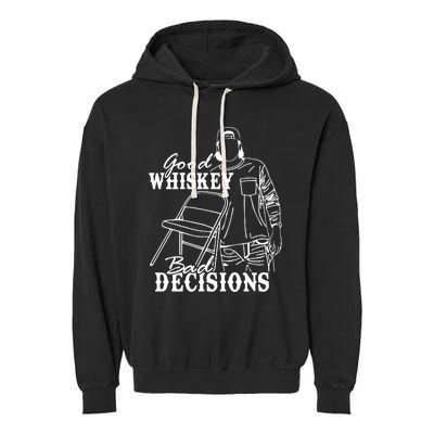 Good Whiskey Bad Decisions One Night At A Time Wall.En Garment-Dyed Fleece Hoodie