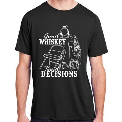 Good Whiskey Bad Decisions One Night At A Time Wall.En Adult ChromaSoft Performance T-Shirt