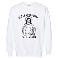 Guess Who's Back? Back Again Happy Easter! Jesus Christ Garment-Dyed Sweatshirt