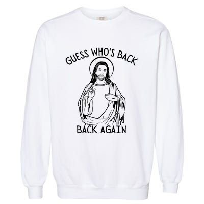 Guess Who's Back? Back Again Happy Easter! Jesus Christ Garment-Dyed Sweatshirt