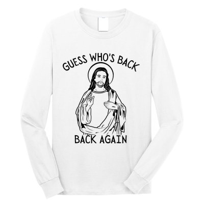 Guess Who's Back? Back Again Happy Easter! Jesus Christ Long Sleeve Shirt