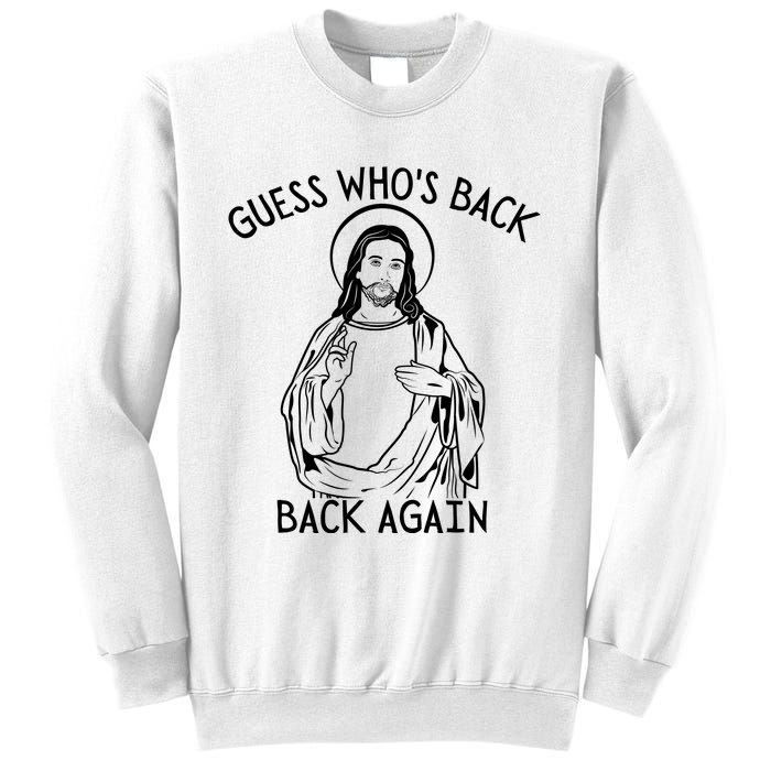 Guess Who's Back? Back Again Happy Easter! Jesus Christ Sweatshirt