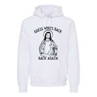 Guess Who's Back? Back Again Happy Easter! Jesus Christ Premium Hoodie