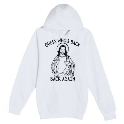 Guess Who's Back? Back Again Happy Easter! Jesus Christ Premium Pullover Hoodie