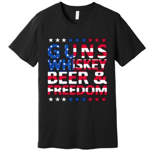 Guns Whiskey Beer And Freedom Veteran US Flag 4th Of July Premium T-Shirt