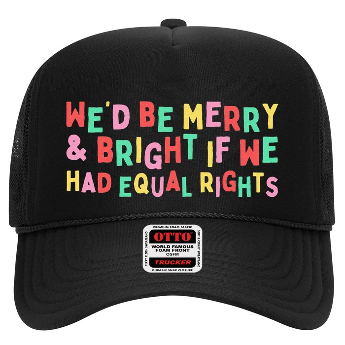 Groovy We’D Be Merry Xmas & Bright If We Had Equal Rights Trucker Hat