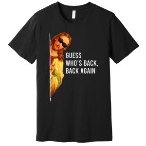 Guess Who's Back Back Again Happy Easter! Jesus Christ Premium T-Shirt