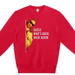 Guess Who's Back Back Again Happy Easter! Jesus Christ Premium Crewneck Sweatshirt