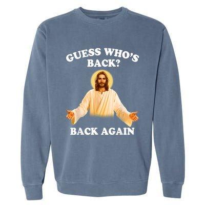 Guess Who's Back Back Again Happy Easter Jesus Christ Garment-Dyed Sweatshirt