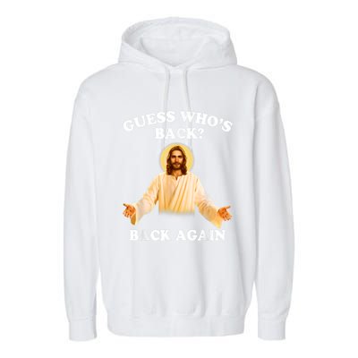 Guess Who's Back Back Again Happy Easter Jesus Christ Garment-Dyed Fleece Hoodie