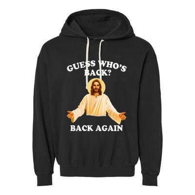 Guess Who's Back Back Again Happy Easter Jesus Christ Garment-Dyed Fleece Hoodie