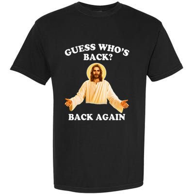 Guess Who's Back Back Again Happy Easter Jesus Christ Garment-Dyed Heavyweight T-Shirt