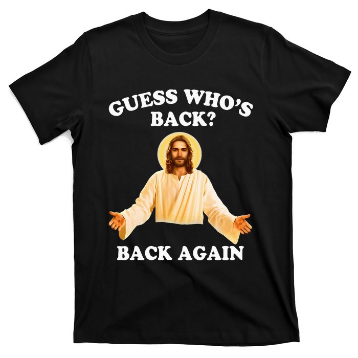 Guess Who's Back Back Again Happy Easter Jesus Christ T-Shirt