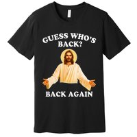 Guess Who's Back Back Again Happy Easter Jesus Christ Premium T-Shirt