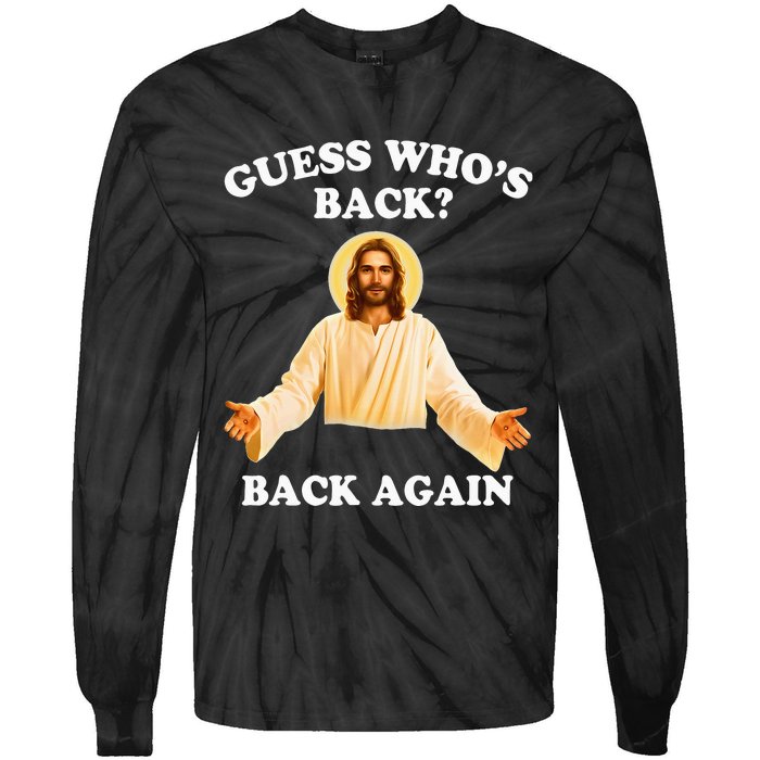 Guess Who's Back Back Again Happy Easter Jesus Christ Tie-Dye Long Sleeve Shirt