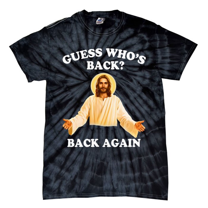 Guess Who's Back Back Again Happy Easter Jesus Christ Tie-Dye T-Shirt