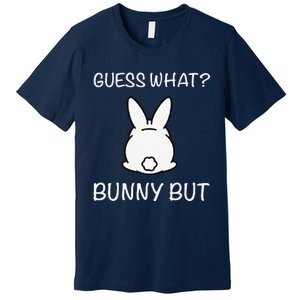 Guess What Bunny But Funny Easter Gift Premium T-Shirt