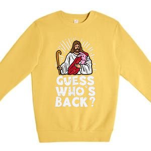 Guess Whos Back Jesus Easter Funny Religious Premium Crewneck Sweatshirt