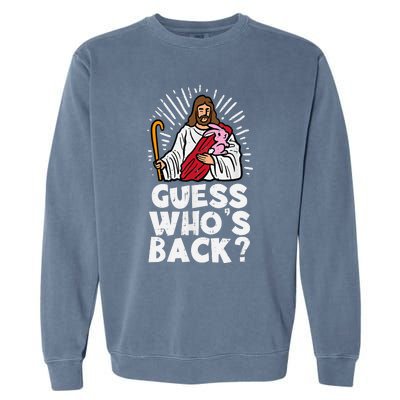 Guess Whos Back Jesus Easter Funny Religious Garment-Dyed Sweatshirt