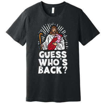 Guess Whos Back Jesus Easter Funny Religious Premium T-Shirt