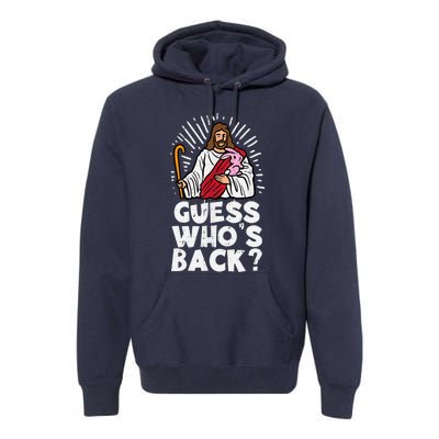 Guess Whos Back Jesus Easter Funny Religious Premium Hoodie