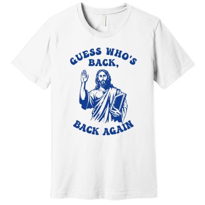 Guess Who's Back? Back Again Premium T-Shirt