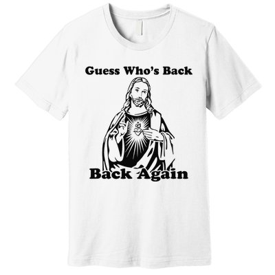 Guess Who's Back? Back Again Premium T-Shirt