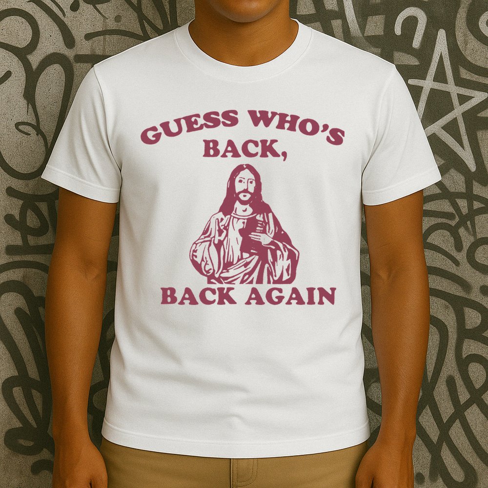 Guess Who's Back Back Again Happy Easter! Jesus Christ T-Shirt