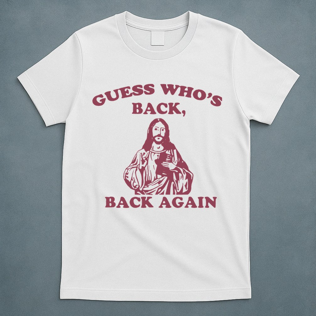 Guess Who's Back Back Again Happy Easter! Jesus Christ T-Shirt