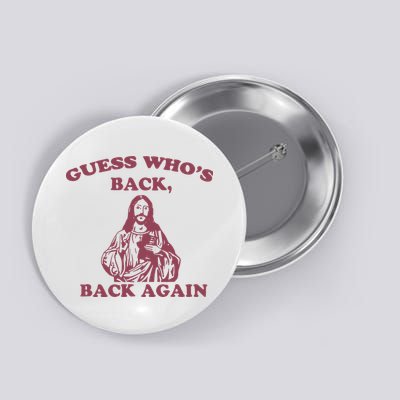 Guess Who's Back Back Again Happy Easter! Jesus Christ Button