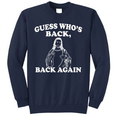 Guess Who's Back Again Funny Jesus Tall Sweatshirt