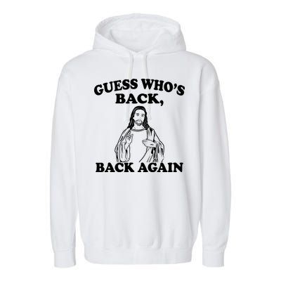 Guess Who's Back Again Funny Jesus Garment-Dyed Fleece Hoodie